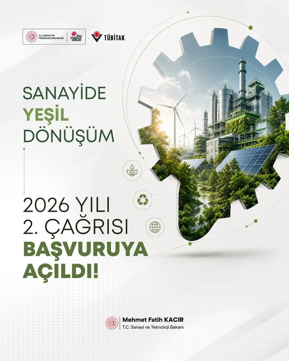 SANAYİ VE TEKNOLOJİ BAKANI MEHMET FATİH KACIR, DÜNYA BANKASI İŞ BİRLİĞİYLE YÜRÜTÜLEN TÜRKİYE YEŞİL SANAYİ PROJESİ KAPSAMINDA, TÜBİTAK SANAYİDE YEŞİL DÖNÜŞÜM 2026 YILI 2. ÇAĞRISININ BAŞVURULARA AÇILDIĞINI DUYURDU.
