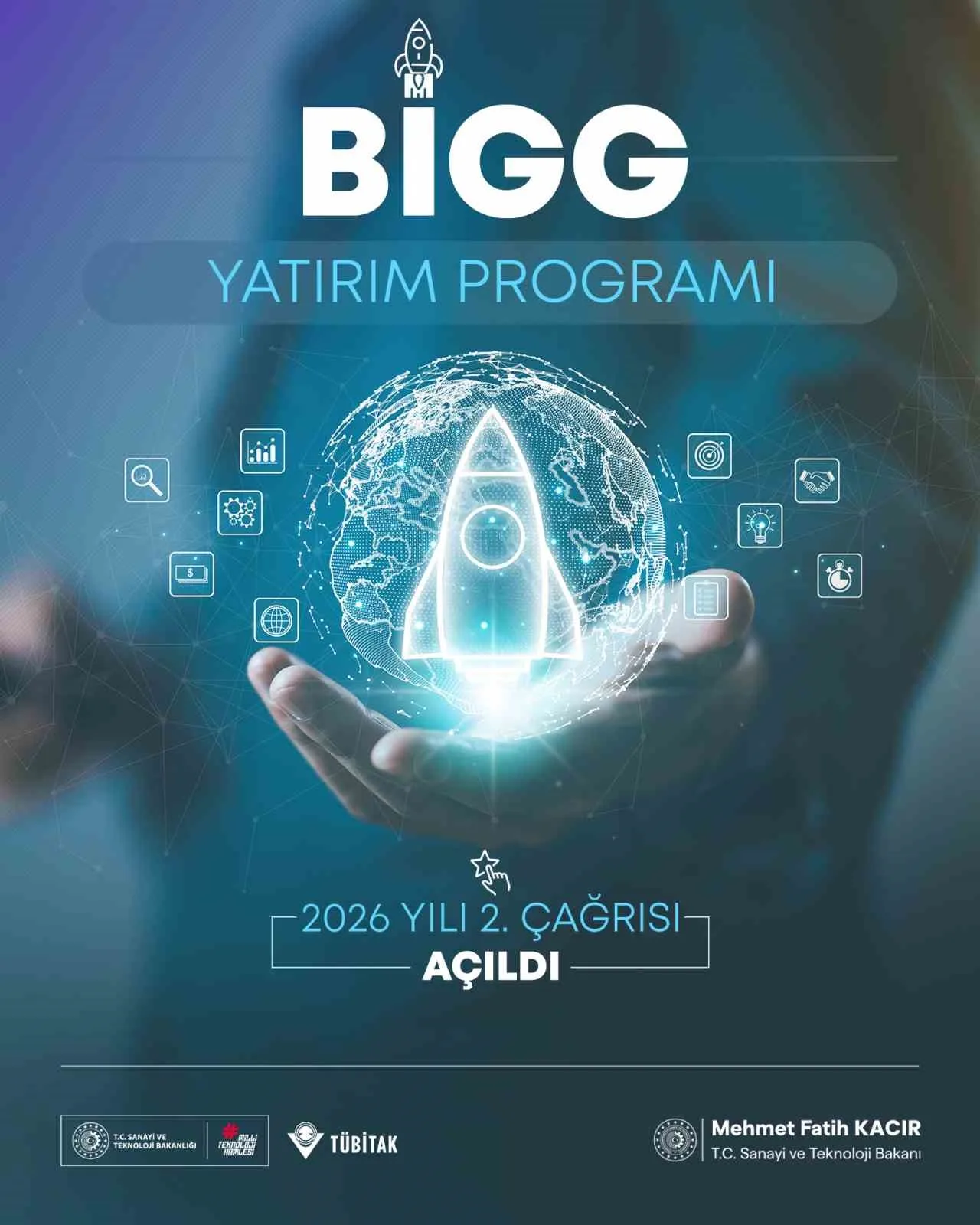 SANAYİ VE TEKNOLOJİ BAKANI MEHMET FATİH KACIR, GİRİŞİMCİ ADAYLARININ TEKNOLOJİ VE YENİLİK ODAKLI İŞ FİKİRLERİNİ DESTEKLEYEN TÜBİTAK BİGG YATIRIM PROGRAMI’NIN 2026 YILI 2. ÇAĞRISININ BAŞLADIĞINI BELİRTEREK, ÇAĞRI KAPSAMINDA MÜKEMMELİYET MÜHRÜ ALAN GİRİŞİMLERİN YÜZDE 3 HİSSE KARŞILIĞINDA 1 MİLYON 350 BİN LİRA YATIRIM ALABİLECEĞİNİ AÇIKLADI.